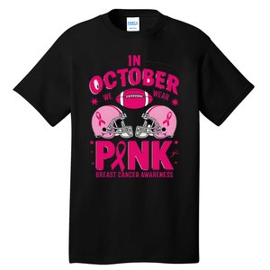 In October We Wear Pin.K Football Breast Cancer Awareness Tall T-Shirt