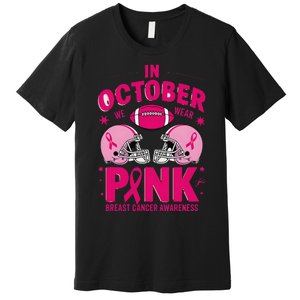 In October We Wear Pin.K Football Breast Cancer Awareness Premium T-Shirt