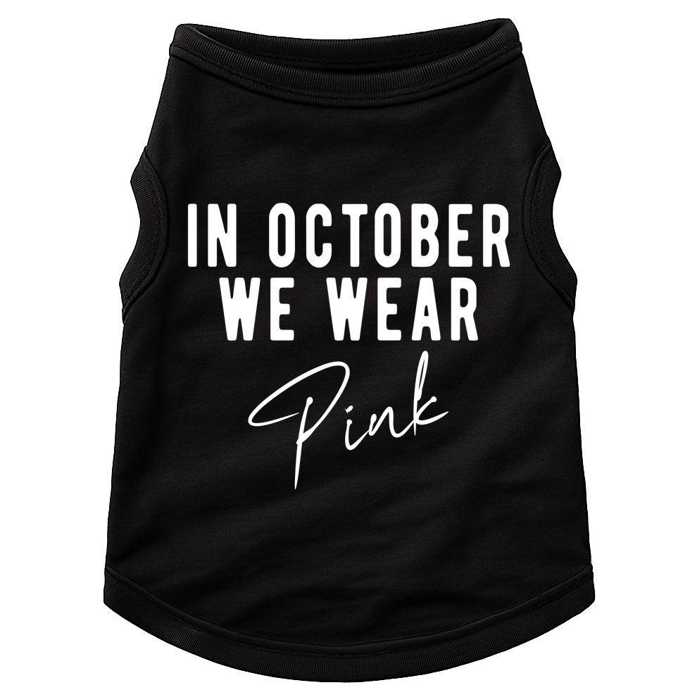 In October We Wear Pink Breast Cancer Awareness Doggie Tank