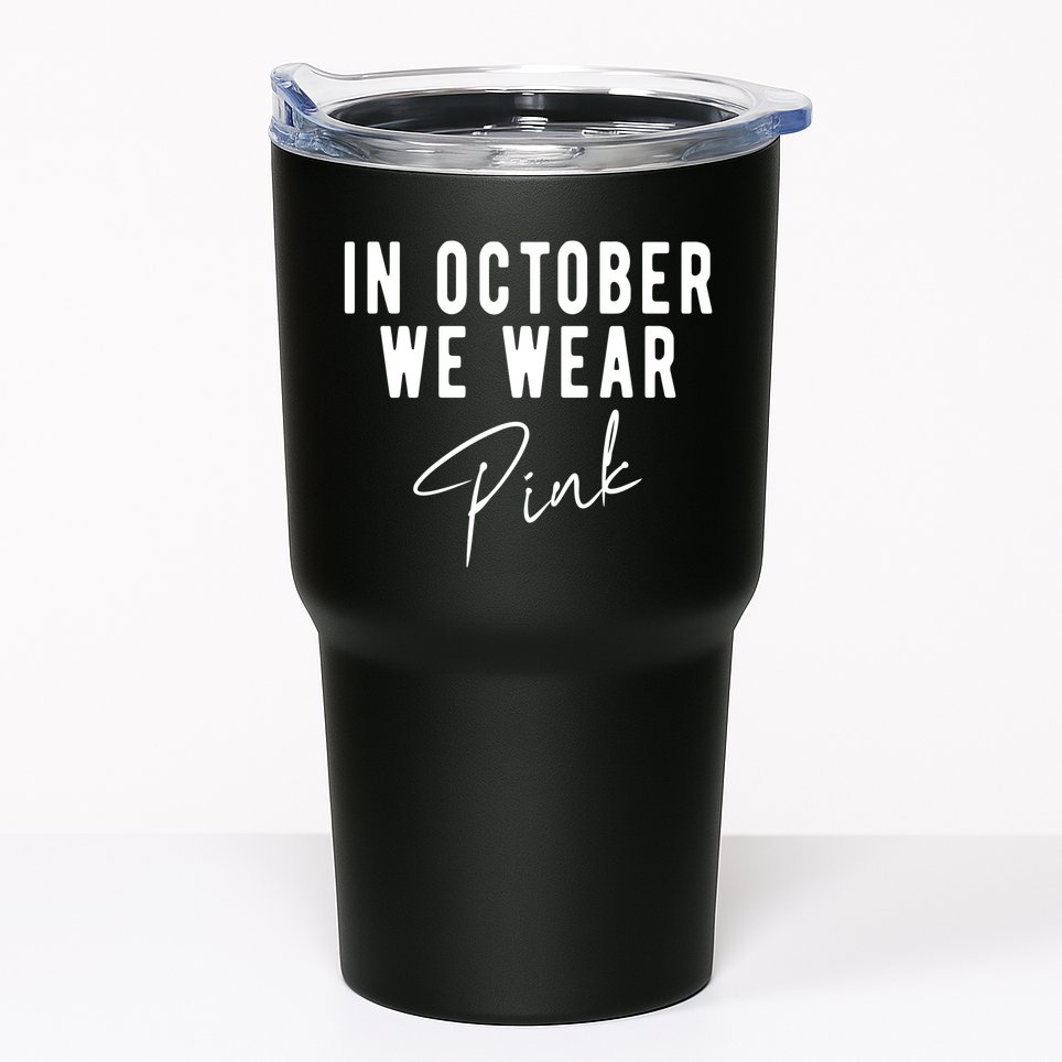 In October We Wear Pink Breast Cancer Awareness Tumbler