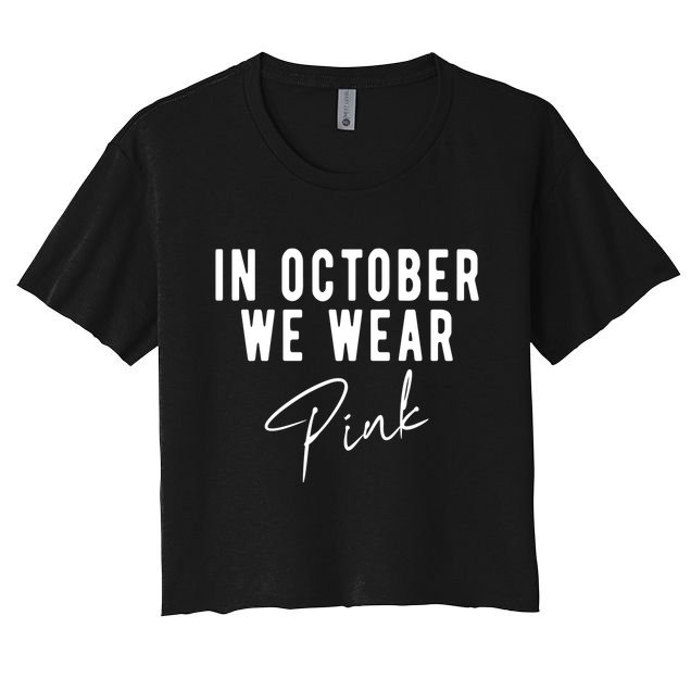 In October We Wear Pink Breast Cancer Awareness Crop Top