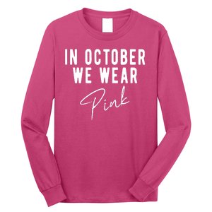 In October We Wear Pink Breast Cancer Awareness Long Sleeve Shirt