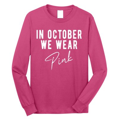 In October We Wear Pink Breast Cancer Awareness Long Sleeve Shirt