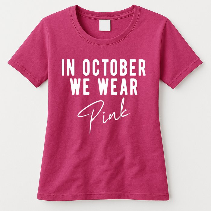 In October We Wear Pink Breast Cancer Awareness Womens T-Shirt