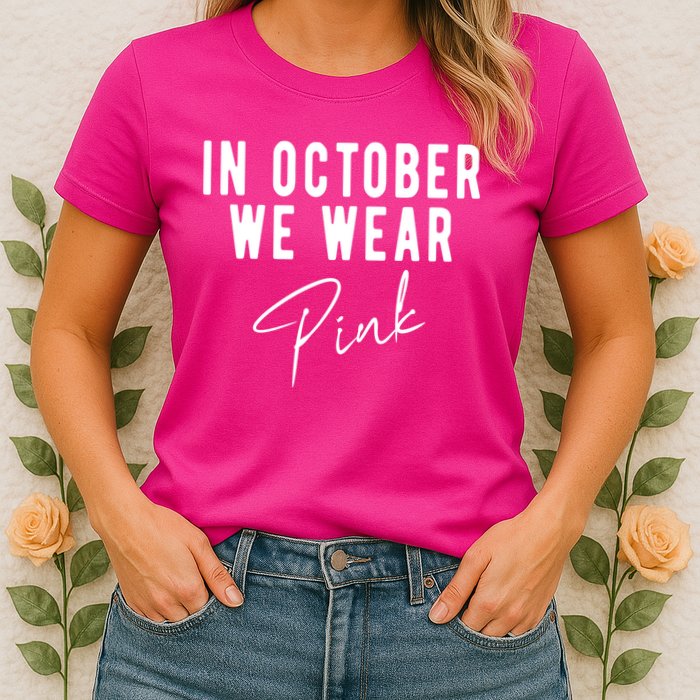 In October We Wear Pink Breast Cancer Awareness Womens T-Shirt