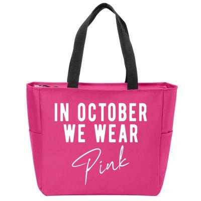 In October We Wear Pink Breast Cancer Awareness Zip Tote Bag