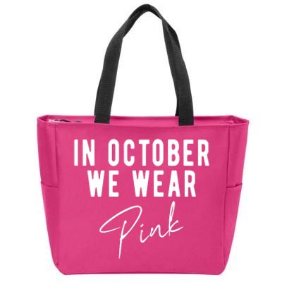 In October We Wear Pink Breast Cancer Awareness Zip Tote Bag