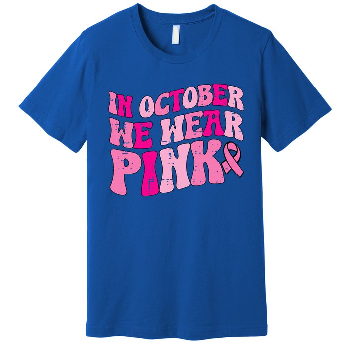 In October We Wear Pink Retro Groovy Vintage Breast Cancer Premium T-Shirt