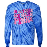 In October We Wear Pink Retro Groovy Vintage Breast Cancer Tie-Dye Long Sleeve Shirt