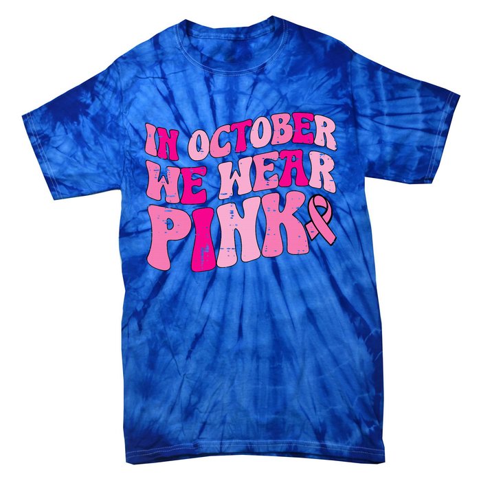 In October We Wear Pink Retro Groovy Vintage Breast Cancer Tie-Dye T-Shirt