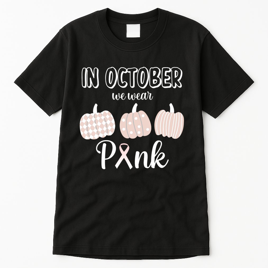 In October We Wear Pink Pumpkin Breast Cancer Tall T-Shirt