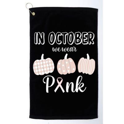 In October We Wear Pink Pumpkin Breast Cancer Platinum Collection Golf Towel