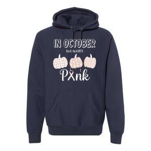 In October We Wear Pink Pumpkin Breast Cancer Premium Hoodie