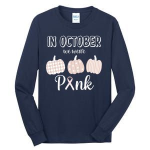 In October We Wear Pink Pumpkin Breast Cancer Tall Long Sleeve T-Shirt