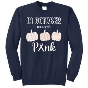 In October We Wear Pink Pumpkin Breast Cancer Tall Sweatshirt