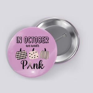 In October We Wear Pink Pumpkin Breast Cancer Button