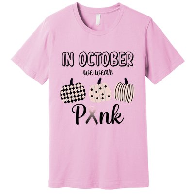 In October We Wear Pink Pumpkin Breast Cancer Premium T-Shirt