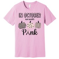 In October We Wear Pink Pumpkin Breast Cancer Premium T-Shirt