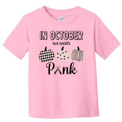 In October We Wear Pink Pumpkin Breast Cancer Toddler T-Shirt