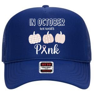 In October We Wear Pink Pumpkin Breast Cancer High Crown Mesh Back Trucker Hat