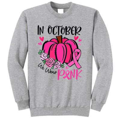 In October We Wear Pink Pumpkin Funny Breast Cancer Tall Sweatshirt