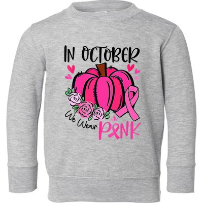 In October We Wear Pink Pumpkin Funny Breast Cancer Toddler Sweatshirt