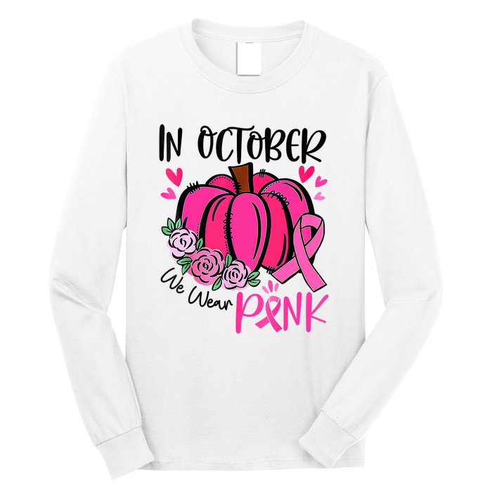 In October We Wear Pink Pumpkin Funny Breast Cancer Long Sleeve Shirt