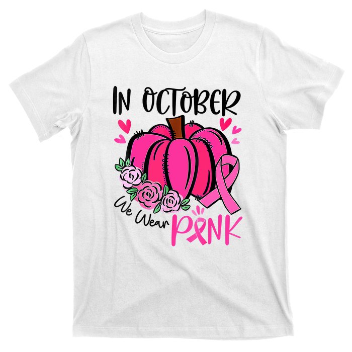 In October We Wear Pink Pumpkin Funny Breast Cancer T-Shirt