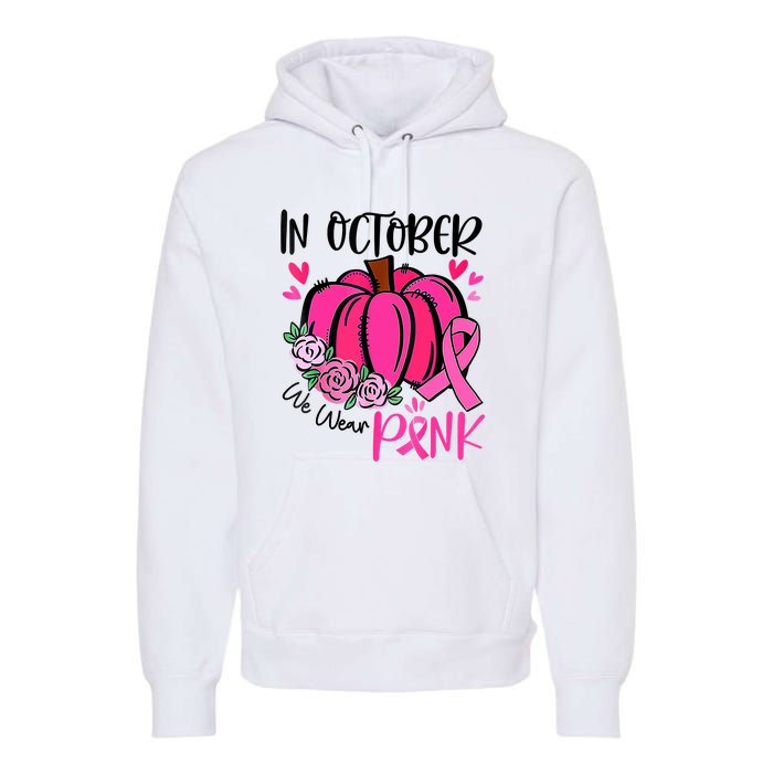 In October We Wear Pink Pumpkin Funny Breast Cancer Premium Hoodie