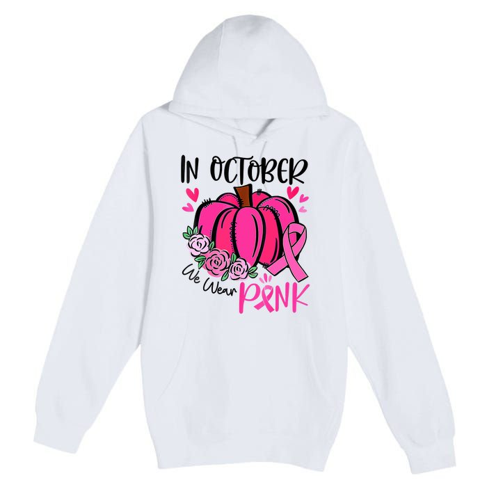 In October We Wear Pink Pumpkin Funny Breast Cancer Premium Pullover Hoodie