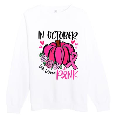 In October We Wear Pink Pumpkin Funny Breast Cancer Premium Crewneck Sweatshirt