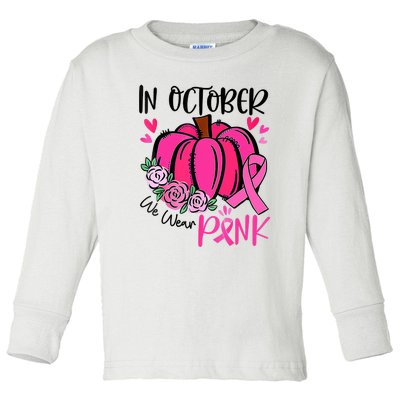 In October We Wear Pink Pumpkin Funny Breast Cancer Toddler Long Sleeve Shirt