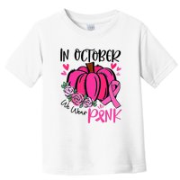 In October We Wear Pink Pumpkin Funny Breast Cancer Toddler T-Shirt