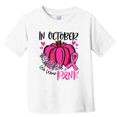 In October We Wear Pink Pumpkin Funny Breast Cancer Toddler T-Shirt