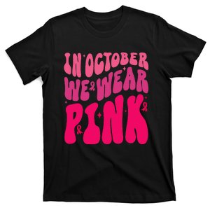 In October We Wear Pink Breast Cancer Awareness T-Shirt