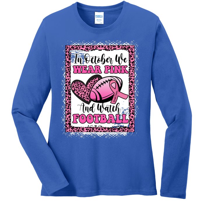 In October We Wear Pink Football Breast Cancer Awareness Funny Gift Ladies Long Sleeve Shirt