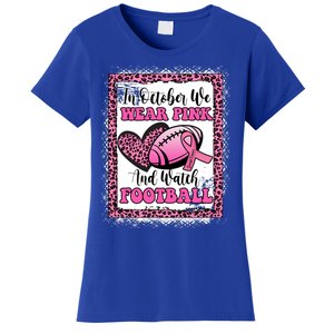 In October We Wear Pink Football Breast Cancer Awareness Funny Gift Women's T-Shirt