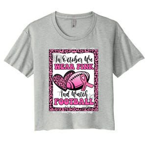 In October We Wear Pink Football Breast Cancer Awareness Funny Gift Women's Crop Top Tee