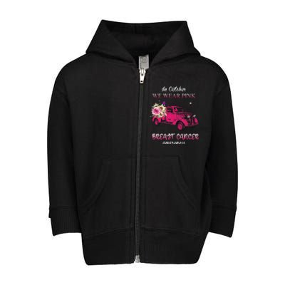 In October We Wear Pink Ribbon Pink Truck Breast Cancer Toddler Zip Fleece Hoodie