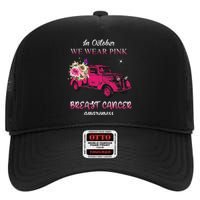 In October We Wear Pink Ribbon Pink Truck Breast Cancer High Crown Mesh Back Trucker Hat