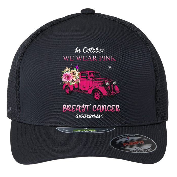 In October We Wear Pink Ribbon Pink Truck Breast Cancer Flexfit Unipanel Trucker Cap