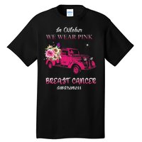 In October We Wear Pink Ribbon Pink Truck Breast Cancer Tall T-Shirt