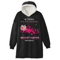 In October We Wear Pink Ribbon Pink Truck Breast Cancer Hooded Wearable Blanket