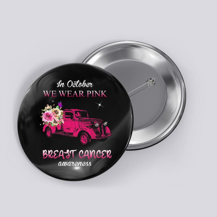 In October We Wear Pink Ribbon Pink Truck Breast Cancer Button