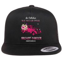 In October We Wear Pink Ribbon Pink Truck Breast Cancer Flat Bill Trucker Hat