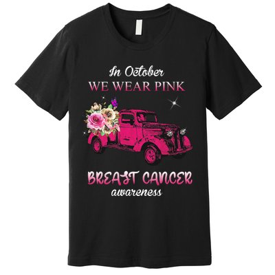 In October We Wear Pink Ribbon Pink Truck Breast Cancer Premium T-Shirt