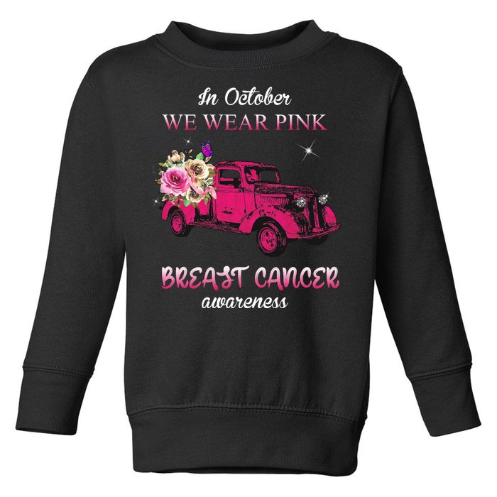 In October We Wear Pink Ribbon Pink Truck Breast Cancer Toddler Sweatshirt