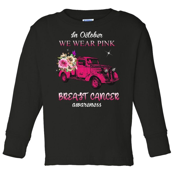 In October We Wear Pink Ribbon Pink Truck Breast Cancer Toddler Long Sleeve Shirt