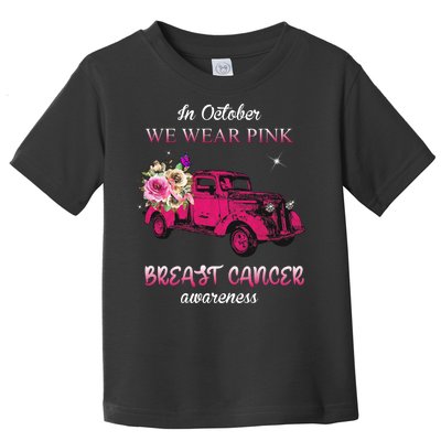 In October We Wear Pink Ribbon Pink Truck Breast Cancer Toddler T-Shirt