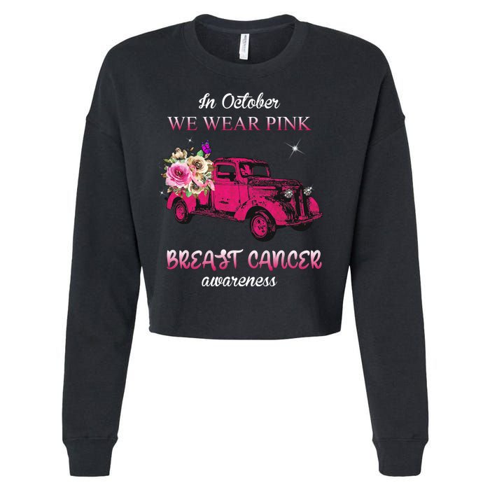 In October We Wear Pink Ribbon Pink Truck Breast Cancer Cropped Pullover Crew